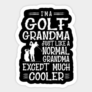 I'm Golf Grandma Just Like Normal Grandma Only Much Cooler Sticker